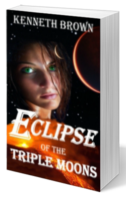 Eclipse of the Triple Moons - A Sci-Fi Fantasy Action Adventure Novel by Kenneth Brown