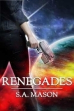 Renegades - a science fiction book by SA Mason