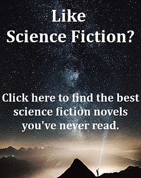 Click here to find the best science fiction novels you''ve never read.