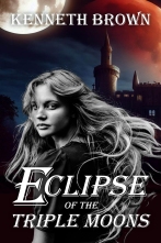 Eclipse of the Triple Moons - A Young adult Fantasy Action Adventure by Kenneth Brown