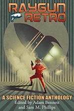 Raygun Retro: A Science Fiction Anthology